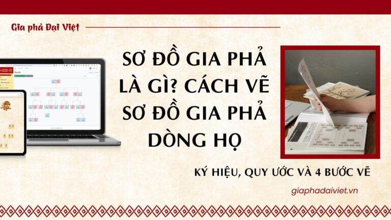 Sơ Đồ Gia Phả Là Gì? Cách Vẽ Sơ Đồ Gia Phả Dòng Họ