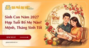 Sinh Con Năm 2027 Hợp Tuổi Bố Mẹ Nào? Mệnh, Tháng Sinh Tốt