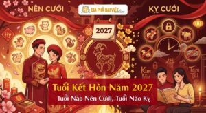 Tuổi Kết Hôn Năm 2027: Tuổi Nào Nên Cưới, Tuổi Nào Kỵ